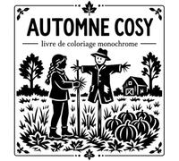 Automne Cosy - Livre de Coloriage Monochrome: Coloriage Adulte Anti-Stress avec des Dessins Simples et Faciles à Colorier