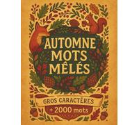 Automne Mots Mêlés Gros Caractères : Mots mêlés très gros caractères pour seniors et adultes malvoyants (DMLA, problèmes de vue, personnes âgées) - ... et plus de 2000 mots - cadeau aux malvoyants