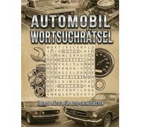 Automobil Wortsuchrätsel: Spannendes Rätselbuch rund um Autos, Fahrzeuge und Technik - Mit Lösungen