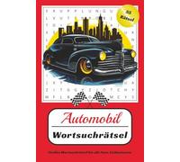 Automobil Wortsuchrätsel: Wortsuche Rätsel, 55 Rätselseiten aus der Automobilwelt, Fahrzeugteile, Mechanik, usw., 110 Seiten Rätselspaß mit Lösungen, 6x9"