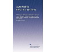 Automobile electrical systems: An analysis of all the systems now used on motor cars with 200 wiring diagrams and giving special attention to trouble shooting and repairs.