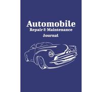 Automobile Repair and Maintenance: Track Maintenance, Repairs, Fuel, Oil, Miles, Tires And Log Notes for Up 7 Cars | Car Repair Journal |Oil Change Log Book