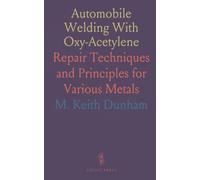 Automobile Welding With Oxy-Acetylene: Repair Techniques and Principles for Various Metals
