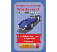 Automobiles Makes & Models Word Search: From the Hottest Cars Ever, to Everyday Rides; For Seniors, Teens and Adults; 50+ Puzzles; Easy to Read