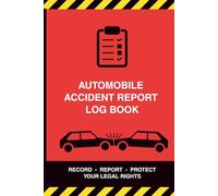 Automotive Accident Report Log Book: "What to do After a Car Accident - A Step by Step Emergency Log for Stressful Situations"