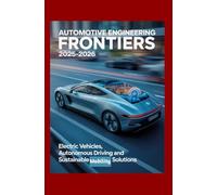 Automotive Engineering Frontiers 2025-2026: Electric Vehicles Autonomous Driving and Sustainable Mobility Solutions