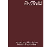 AUTOMOTIVE ENGINEERING: Journal, Notes, Ideas, Actions. Priorities, Checklists, Log Hardcover Tool for Daily GoalTracking Planner | Time Management | ... or for College Student Major Courses)