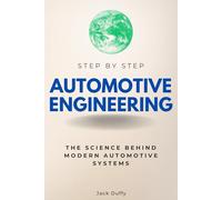 Automotive Engineering Step by Step: The Science Behind Modern Automotive Systems (Step By Step Subject Guides)