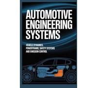 AUTOMOTIVE ENGINEERING SYSTEMS: Vehicle dynamics powertrains safety systems and emission control (Advanced Technologies, Manufacturing & Applied Systems)