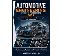 Automotive Engineering Workbook for Beginners 2026: Master Vehicle Systems: Learn, Diagnose, and Solve with Ease