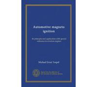 Automotive magneto ignition: its principle and application with special reference to aviation engines