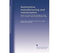 Automotive manufacturing and maintenance: Report of a panel of the Interagency Task Force on Motor Vehicle Goals Beyond 1980