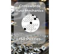 Automotive Mechanics Crossword Puzzle Book: 50+ unique challenges, 500+ unique terms about mechanics, car parts, maintenance (Crosswords Puzzle Books)