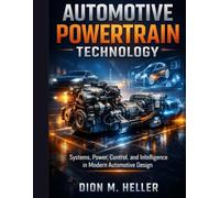 Automotive Powertrain Technology: Systems, Power, Control, and Intelligence in Modern Automotive Design (intelligent Systems Engineering Library)