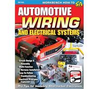 Automotive Wiring and Electrical Systems: Circuit Design and Assembly. Multi-function Harness Installation. Easy to Follow Troubleshooting. Electrical Principles Explained (Workbench Series)