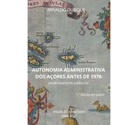 AUTONOMIA ADMINISTRATIVA DOS AÇORES ANTES DE 1976 APONTAMENTOS JURÍDICAS