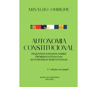 AUTONOMIA CONSTITUCIONAL: PEQUENOS ENSAIOS SOBRE PRORROGATIVAS DAS AUTONOMIAS PORTUGUESAS