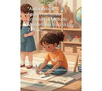 "Autonomia e Apprendimento Creativo: Il Metodo Montessori a Casa (5-7 Anni)": Guida Pratica con Attività Creative, Giochi Educativi per Lettere, Numeri e Autonomia del Tuo Bambino