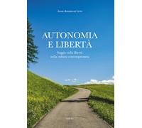 Autonomia e libertà. Saggio sulla libertà nella cultura contemporanea