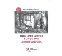 Autonomía, Género y Diversidad : Itinerarios Feministas Para una Democracia Intercultural (Diáspora)