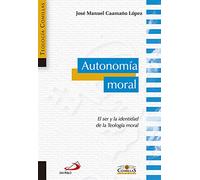 Autonomía moral: El ser y la identidad de la Teología moral (Teología Comillas)