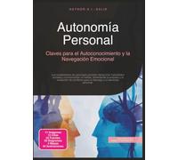 Autonomía Personal: Claves para el Autoconocimiento y la Navegación Emocional (Psicología)