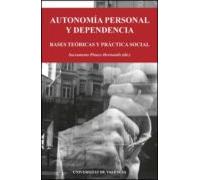 Autonomia Personal Y Dependencia: Bases Teoricas Y Practica Socia L