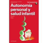 Autonomía personal y salud infantil. Nueva edición (CFGS EDUCACIÓN INFANTIL)