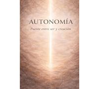 Autonomia: Puente entre ser y creación (El Ciclo de la Creación)