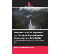 Autonomia Versus Algoritmo: Um Estudo de Replicação das Perspetivas dos Estudantes: Os Compromissos Morais Ocultos por Trás do Uso Quotidiano da IA