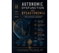 Autonomic Dysfunction and Dysautonomia: Volume II Clinical Evaluation, Therapeutics, and Functional Management