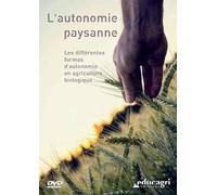 Autonomie Paysanne : les Differentes Formes d'Autonomie en Agriculture Bio [DVD]