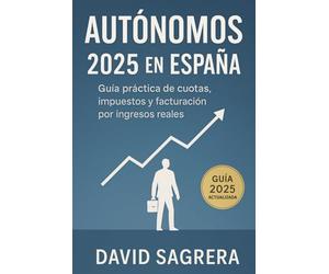 Autónomos 2025 en España: Guía Práctica de Cuotas, Impuestos y Facturación por Ingresos Reales