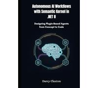 Autonomous AI Workflows with Semantic Kernel in .NET 8: Designing Plugin-Based Agents from Concept to Code