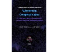 Autonomous Complexification: A Generative Theory from Information Transition to Minimal Autonomous Systems
