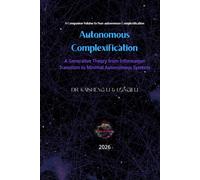 Autonomous Complexification: A Generative Theory from Information Transition to Minimal Autonomous Systems