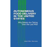 AUTONOMOUS FOOD DELIVERY IN THE UNITED STATES: Why Robots Are Taking Over the Last Mile