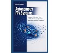 Autonomous FPV Systems: Integration of Computer Vision and Edge AI on Custom Quadrotor Platforms for Professional Applications