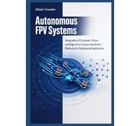 Autonomous FPV Systems: Integration of Computer Vision and Edge AI on Custom Quadrotor Platforms for Professional Applications