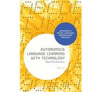 Autonomous Language Learning with Technology: Beyond The Classroom (Advances in Digital Language Learning and Teaching)
