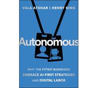 Autonomous: Why the Fittest Businesses Embrace AI-First Strategies and Digital Labor