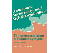 Autonomy, Sovereignty, and Self-Determination: The Accommodation of Conflicting Rights (Procedural Aspects of International Law)
