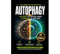 AUTOPHAGY: ACTIVATE THE NATURAL POWER OF RENEWAL IN YOUR BODY