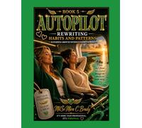 Autopilot: Rewriting Habits and Patterns: Sustaining Growth Without Losing Yourself