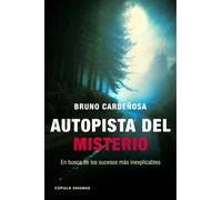 Autopista del misterio: En busca de los sucesos más inexplicables (Enigmas y conspiraciones)