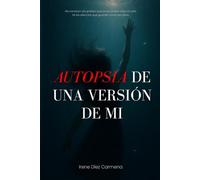AUTOPSIA DE UNA VERSIÓN DE MÍ