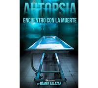 Autopsia: Encuentro con la muerte