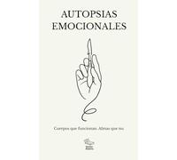 AUTOPSIAS EMOCIONALES: Cuerpos que funcionan. Almas que no.