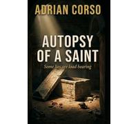 Autopsy of a Saint