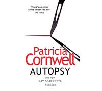 Autopsy: The new Kay Scarpetta thriller from the No. 1 bestselling author (The Scarpetta Series Book 25)